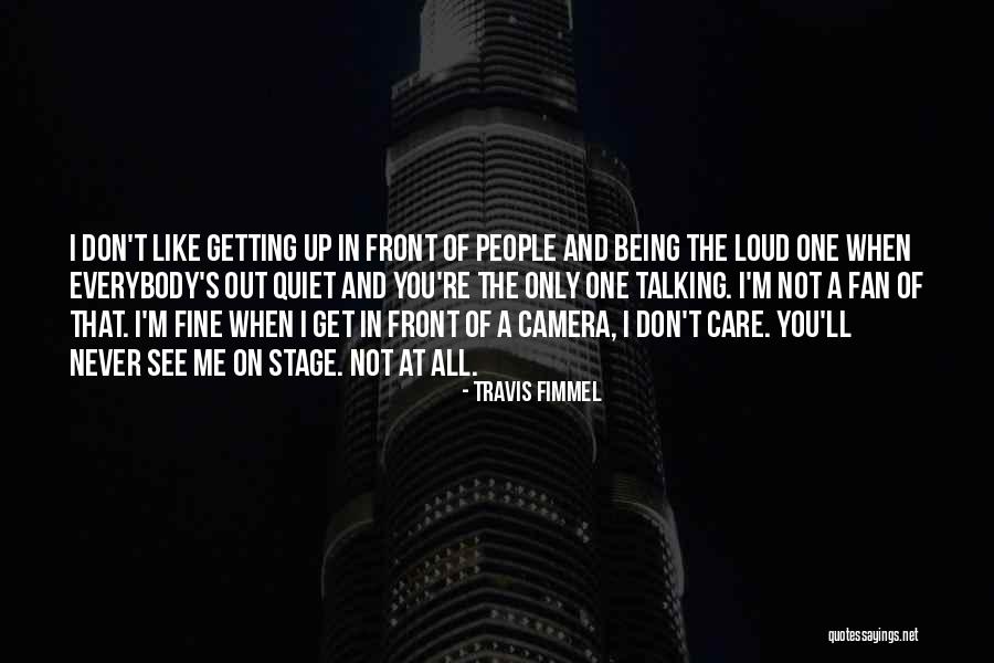 Being In Front Of The Camera Quotes By Travis Fimmel