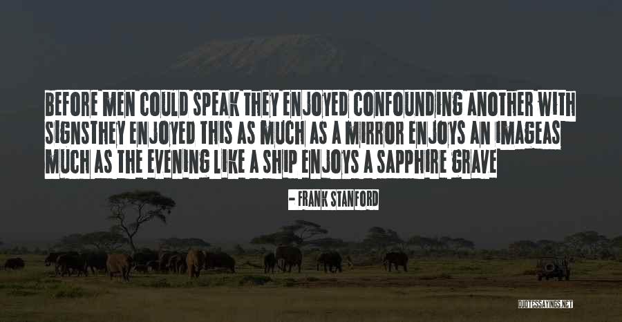 Being In Love With A Cowboy Quotes By Frank Stanford Being In Love With A Cowboy Quotes By Frank Stanford