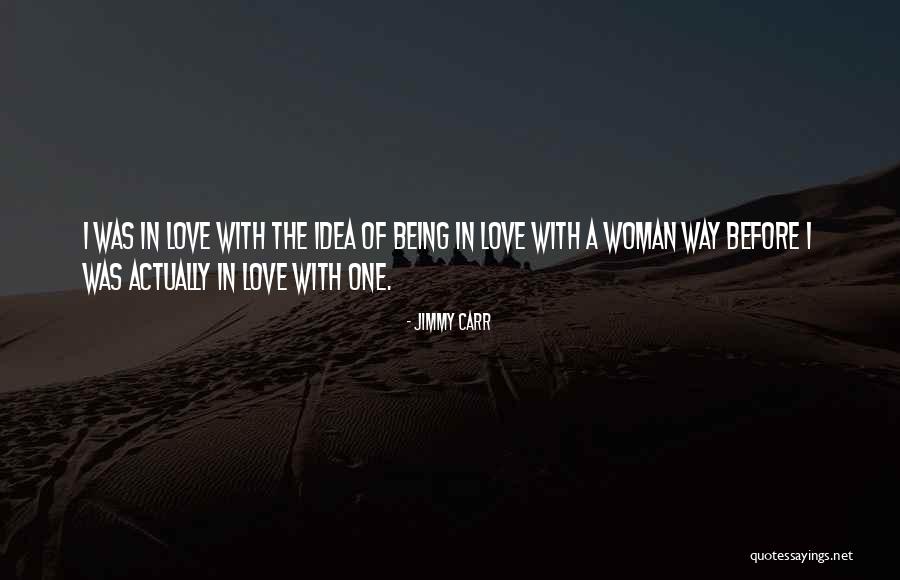 Being In Love With A Woman Quotes By Jimmy Carr Being In Love With A Woman Quotes By Jimmy Carr