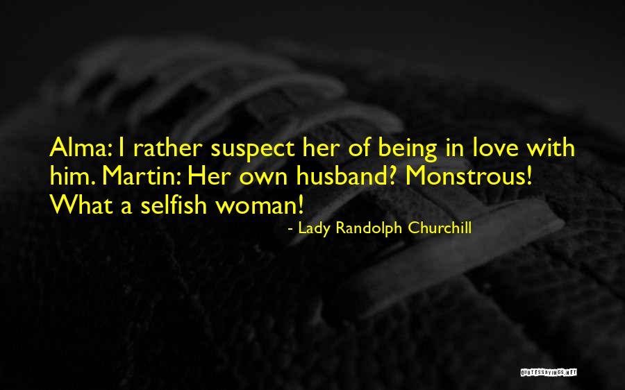Being In Love With A Woman Quotes By Lady Randolph Churchill Being In Love With A Woman Quotes By Lady Randolph Churchill
