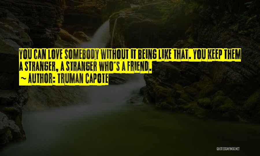 Being In Love With Best Friend Quotes By Truman Capote