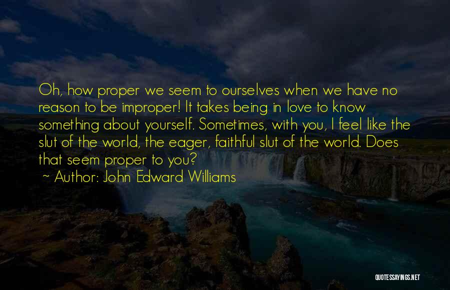 Being In Love With Love Quotes By John Edward Williams