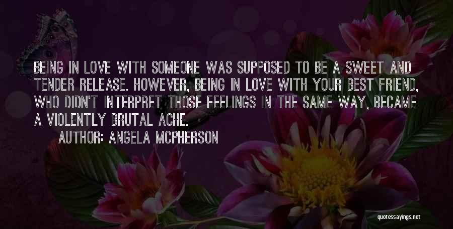 Being In Love With Someone Quotes By Angela McPherson