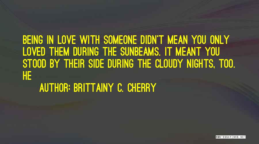 Being In Love With Someone Quotes By Brittainy C. Cherry