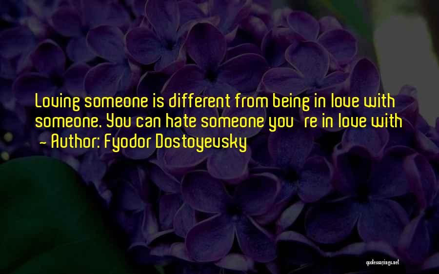 Being In Love With Someone Quotes By Fyodor Dostoyevsky