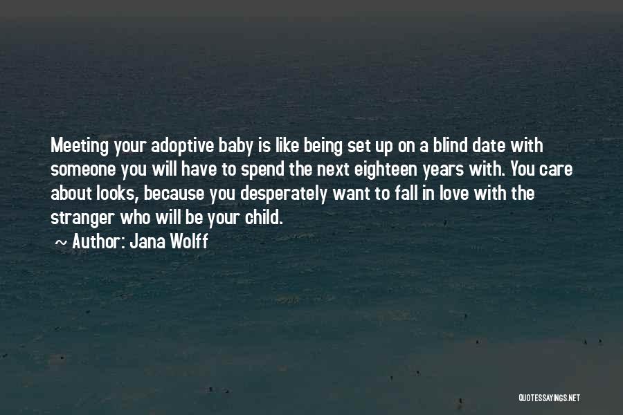 Being In Love With Someone Quotes By Jana Wolff