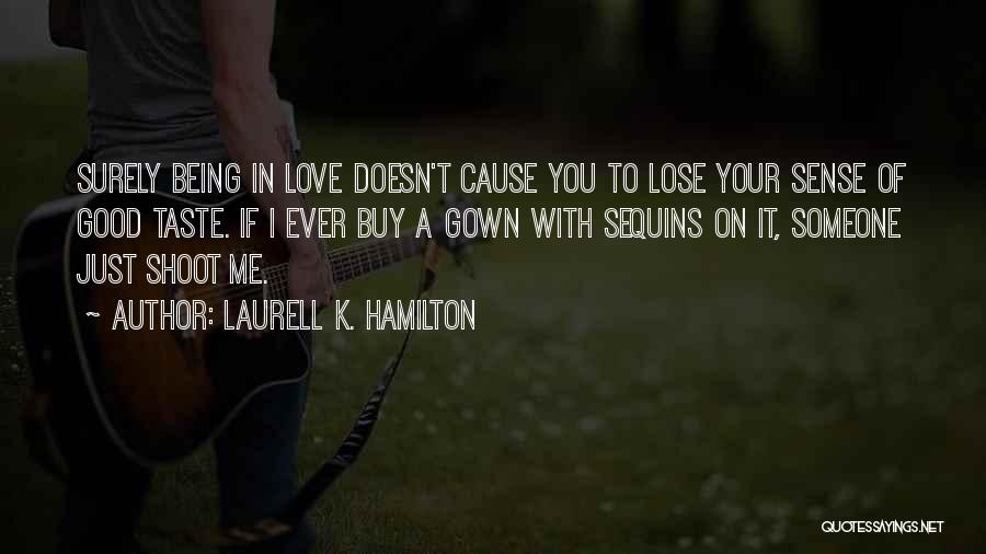 Being In Love With Someone Quotes By Laurell K. Hamilton