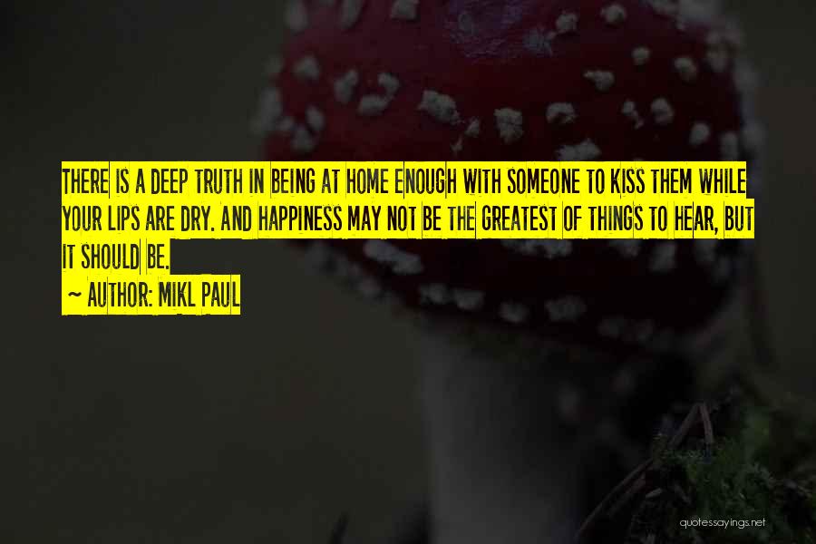 Being In Love With Someone Quotes By Mikl Paul