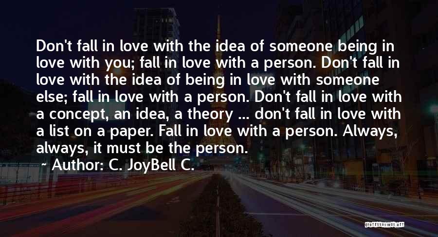 Being In Love With The Idea Of Someone Quotes By C. JoyBell C.