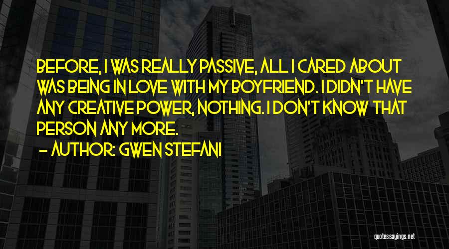 Being In Love With Your Boyfriend Quotes By Gwen Stefani
