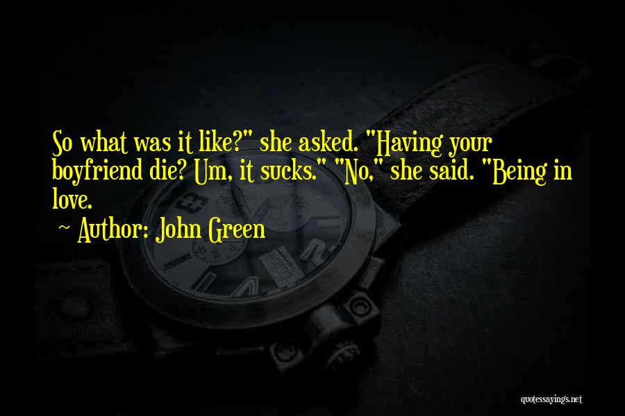 Being In Love With Your Boyfriend Quotes By John Green