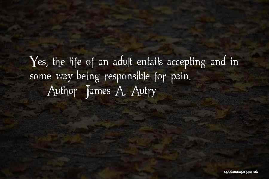 Being In Pain Quotes By James A. Autry