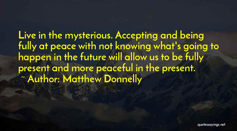 Being In Peace Quotes By Matthew Donnelly