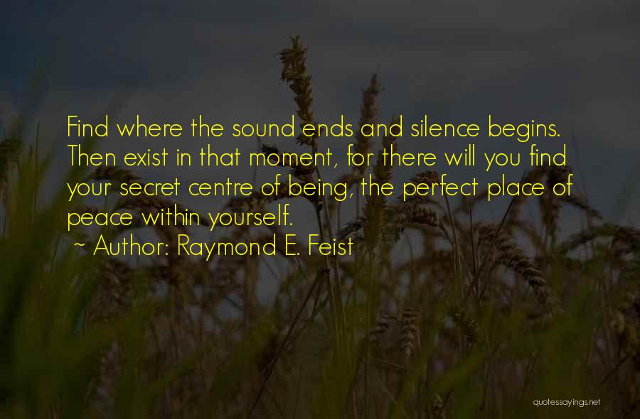 Being In Peace Quotes By Raymond E. Feist