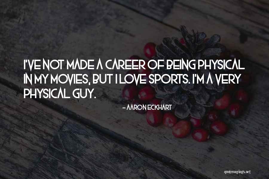 Being In Sports Quotes By Aaron Eckhart