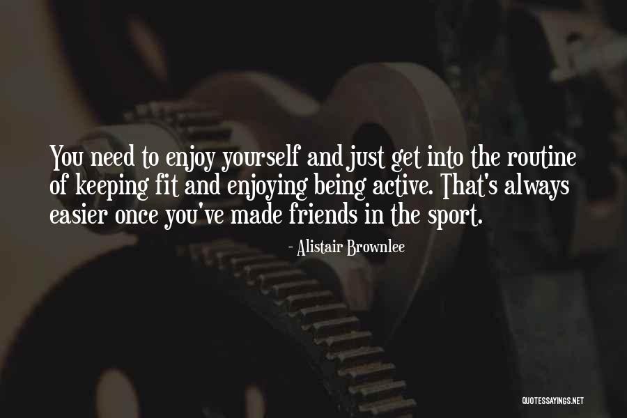 Being In Sports Quotes By Alistair Brownlee