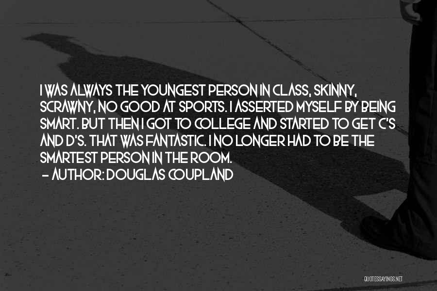 Being In Sports Quotes By Douglas Coupland