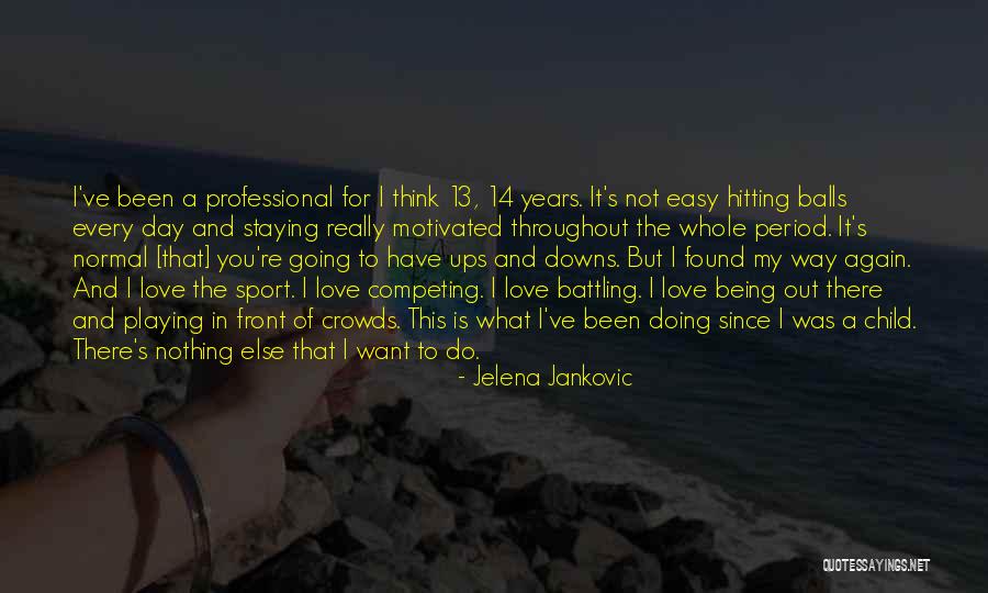 Being In Sports Quotes By Jelena Jankovic