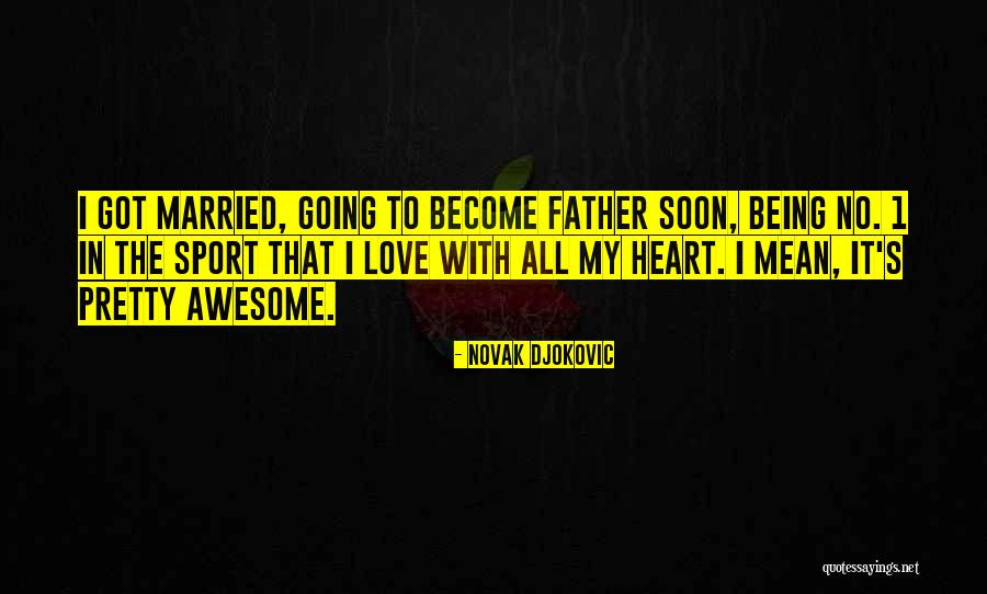 Being In Sports Quotes By Novak Djokovic