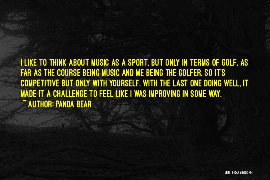 Being In Sports Quotes By Panda Bear