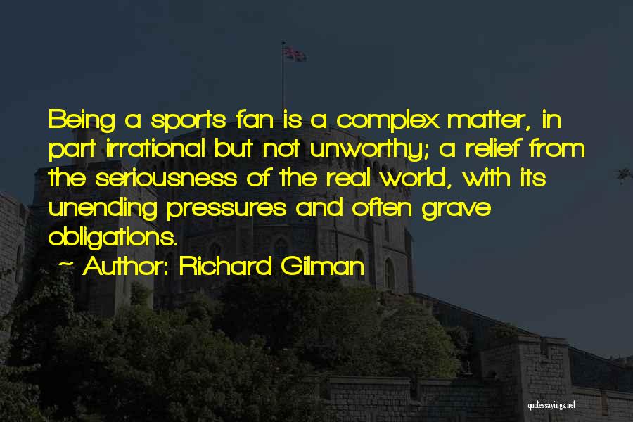 Being In Sports Quotes By Richard Gilman