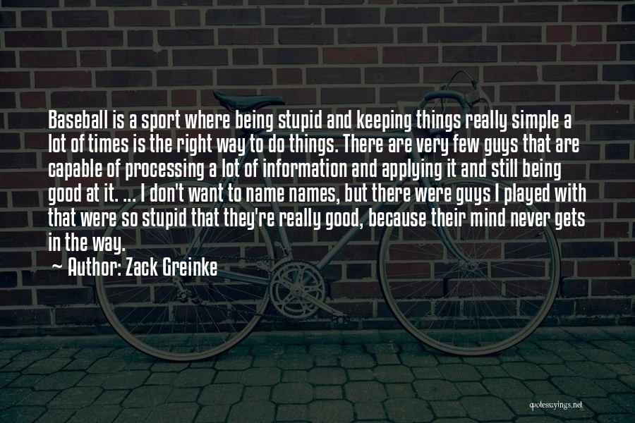 Being In Sports Quotes By Zack Greinke