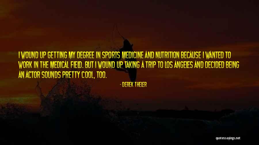 Being In The Medical Field Quotes By Derek Theler Being In The Medical Field Quotes By Derek Theler