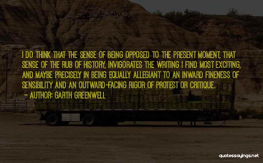 Being In The Moment Quotes By Garth Greenwell