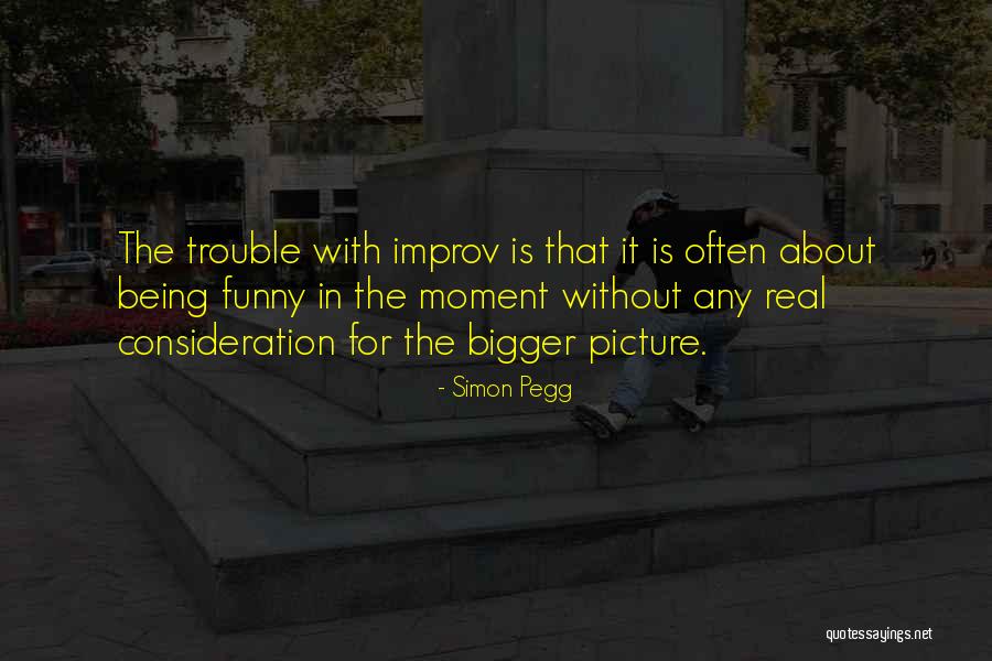 Being In The Moment Quotes By Simon Pegg Being In The Moment Quotes By Simon Pegg