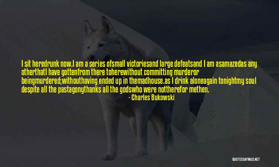 Being In The Past Quotes By Charles Bukowski Being In The Past Quotes By Charles Bukowski