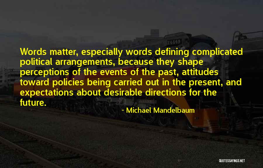 Being In The Past Quotes By Michael Mandelbaum Being In The Past Quotes By Michael Mandelbaum
