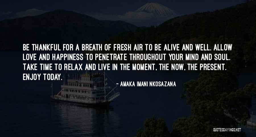 Being In The Present Moment Quotes By Amaka Imani Nkosazana