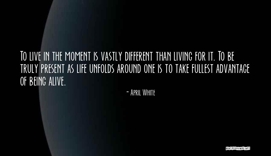 Being In The Present Moment Quotes By April White