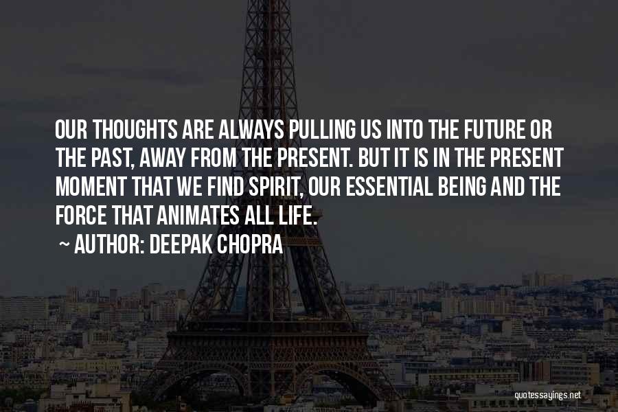Being In The Present Moment Quotes By Deepak Chopra