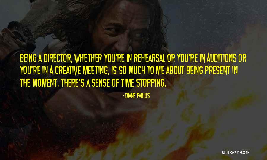 Being In The Present Moment Quotes By Diane Paulus Being In The Present Moment Quotes By Diane Paulus