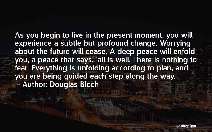 Being In The Present Moment Quotes By Douglas Bloch