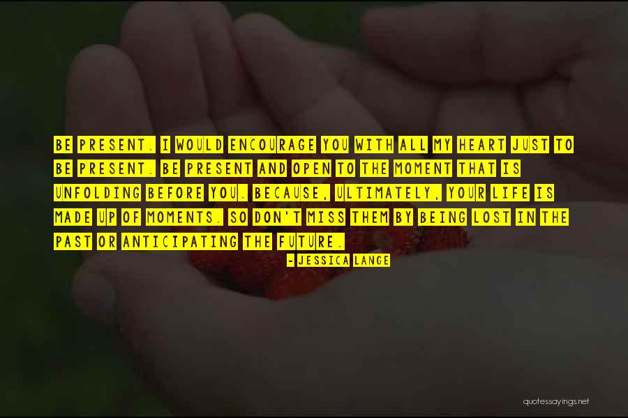 Being In The Present Moment Quotes By Jessica Lange Being In The Present Moment Quotes By Jessica Lange