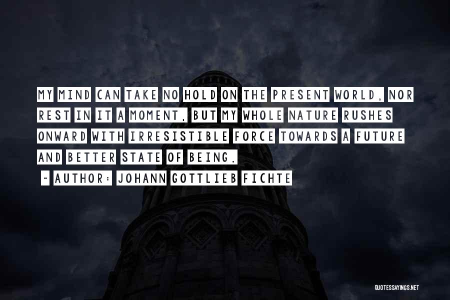 Being In The Present Moment Quotes By Johann Gottlieb Fichte