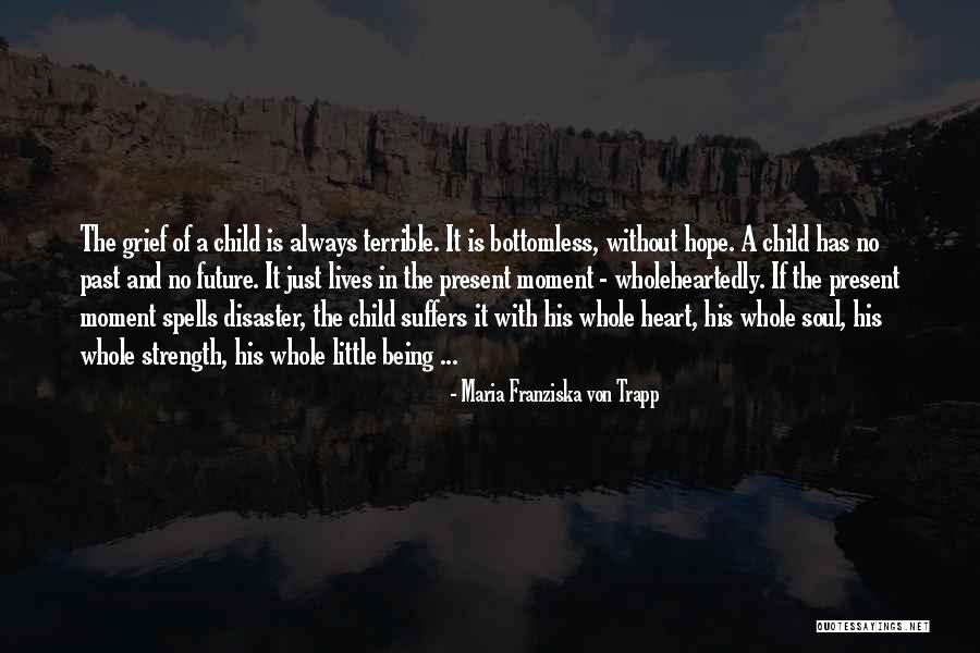Being In The Present Moment Quotes By Maria Franziska Von Trapp Being In The Present Moment Quotes By Maria Franziska Von Trapp