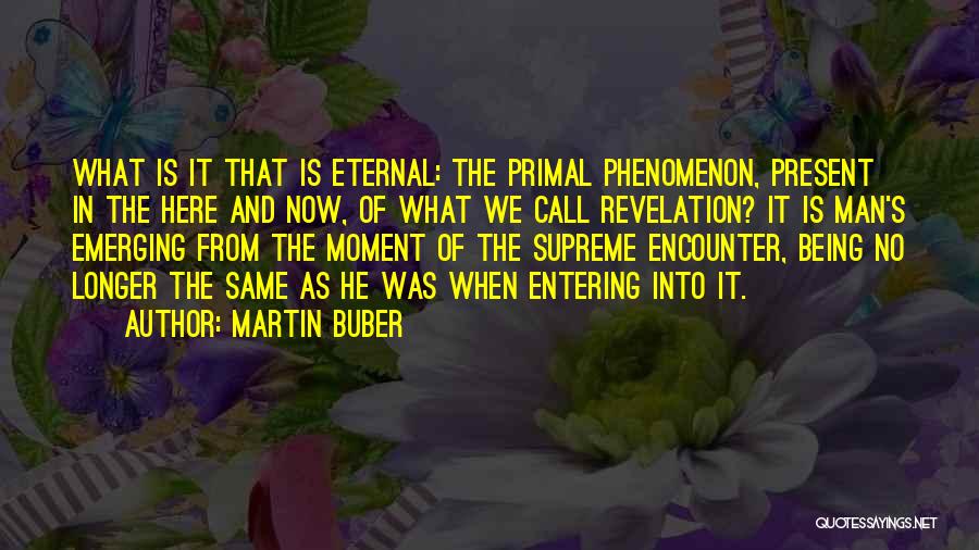 Being In The Present Moment Quotes By Martin Buber