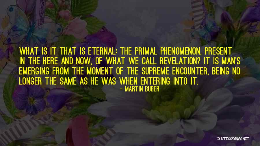 Being In The Present Moment Quotes By Martin Buber Being In The Present Moment Quotes By Martin Buber