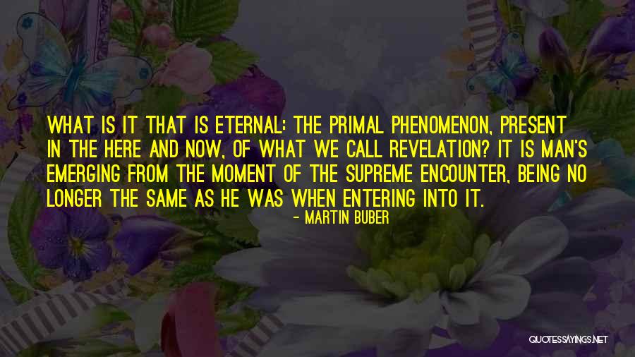 Being In The Present Moment Quotes By Martin Buber