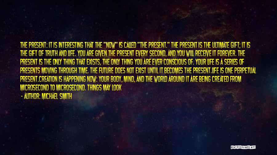 Being In The Present Moment Quotes By Michael Smith