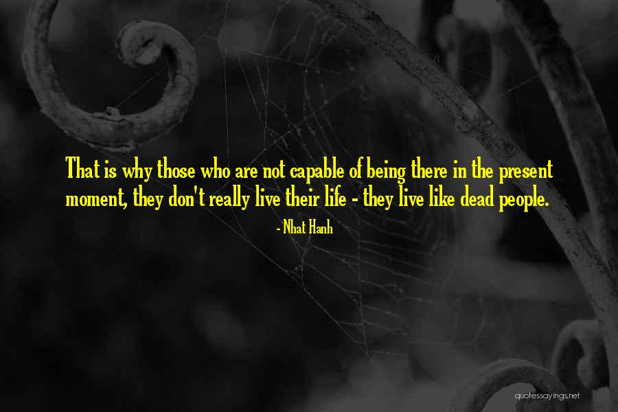 Being In The Present Moment Quotes By Nhat Hanh Being In The Present Moment Quotes By Nhat Hanh