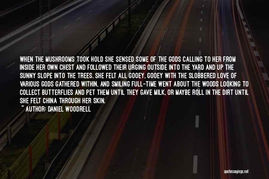 Being In The Woods Quotes By Daniel Woodrell
