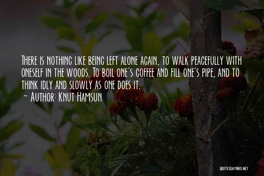 Being In The Woods Quotes By Knut Hamsun