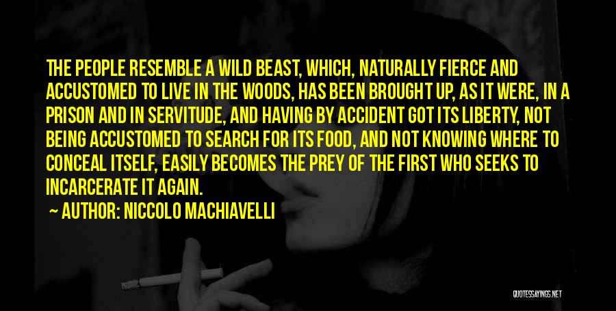 Being In The Woods Quotes By Niccolo Machiavelli