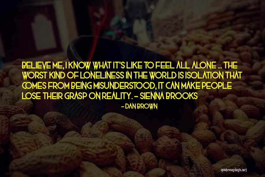 Being In The World Alone Quotes By Dan Brown Being In The World Alone Quotes By Dan Brown