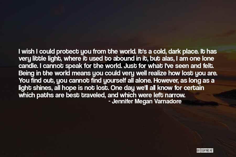 Being In The World Alone Quotes By Jennifer Megan Varnadore Being In The World Alone Quotes By Jennifer Megan Varnadore