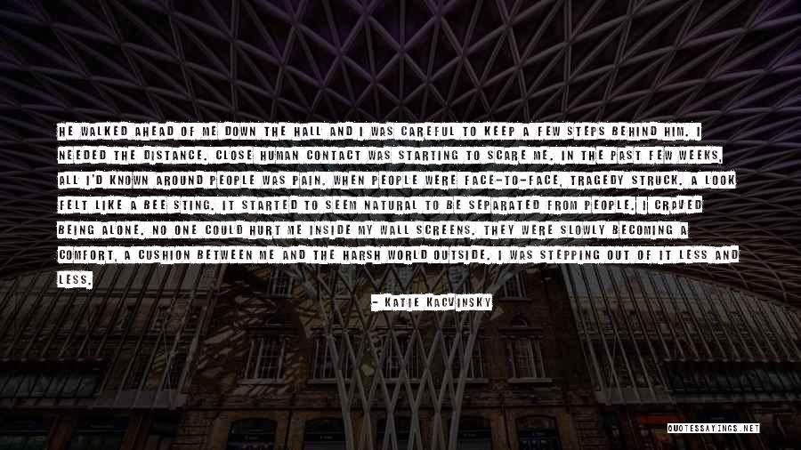 Being In The World Alone Quotes By Katie Kacvinsky Being In The World Alone Quotes By Katie Kacvinsky
